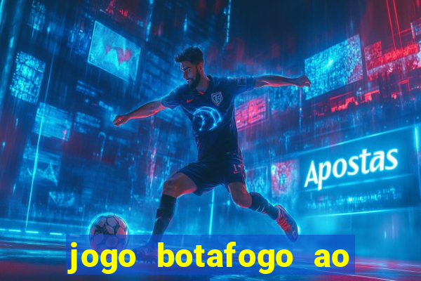 jogo botafogo ao vivo hd