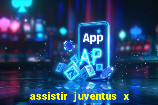 assistir juventus x bayer leverkusen futemax