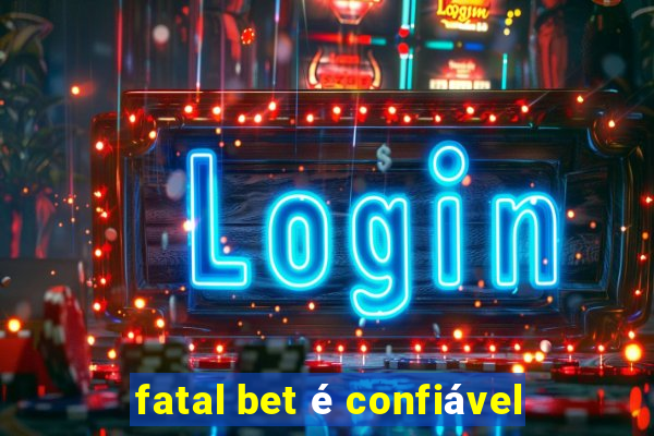 fatal bet é confiável