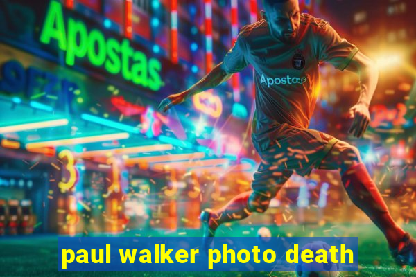 paul walker photo death