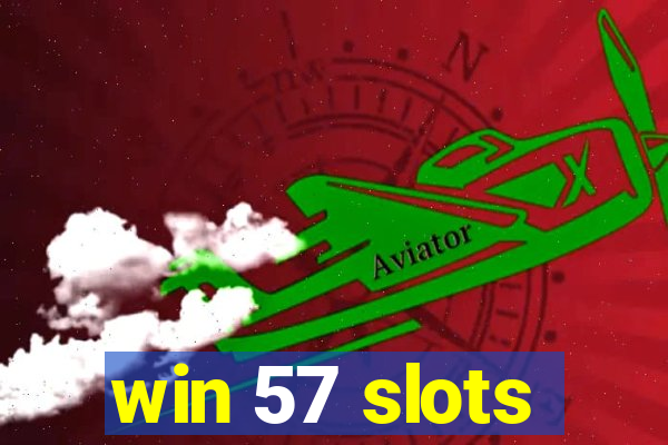 win 57 slots