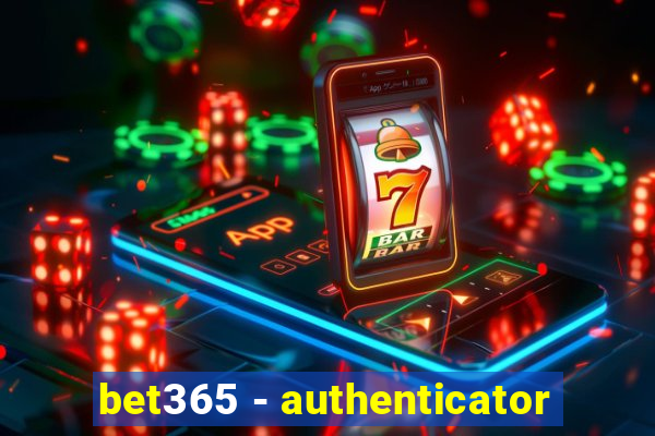 bet365 - authenticator