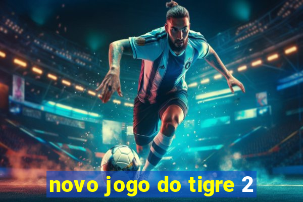 novo jogo do tigre 2