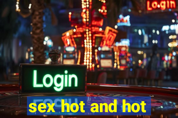 sex hot and hot