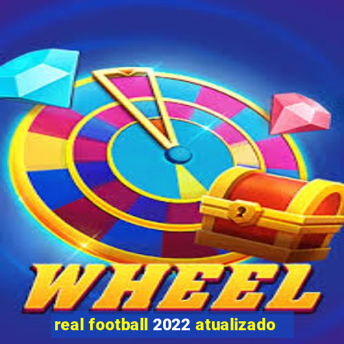 real football 2022 atualizado