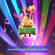 espectro significado jurídico