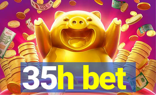 35h bet