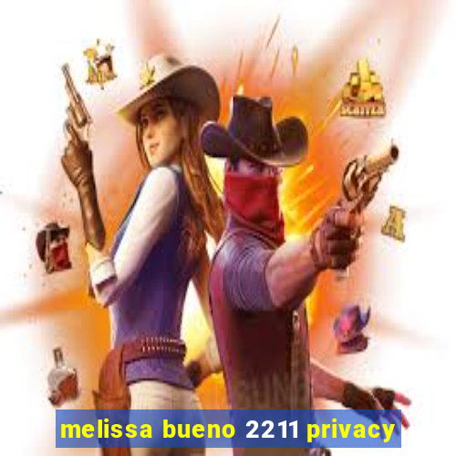 melissa bueno 2211 privacy