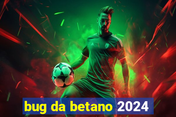 bug da betano 2024