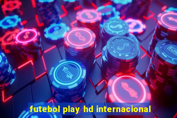 futebol play hd internacional