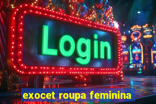 exocet roupa feminina