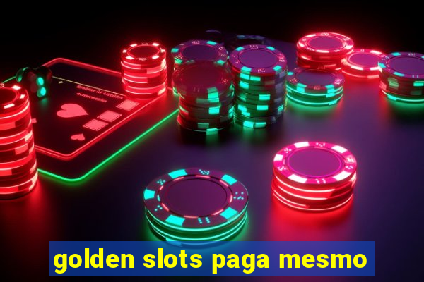 golden slots paga mesmo