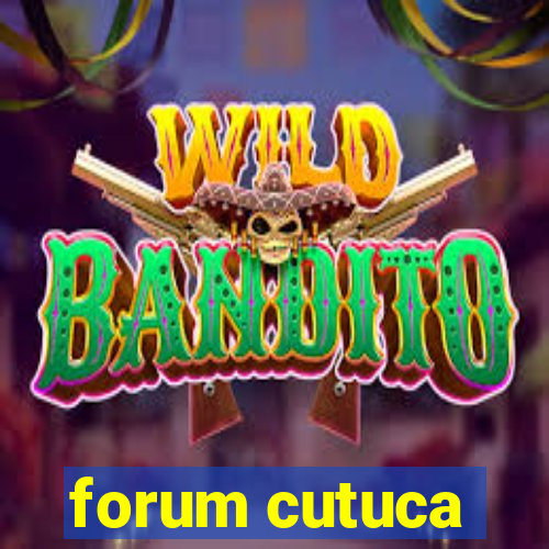 forum cutuca