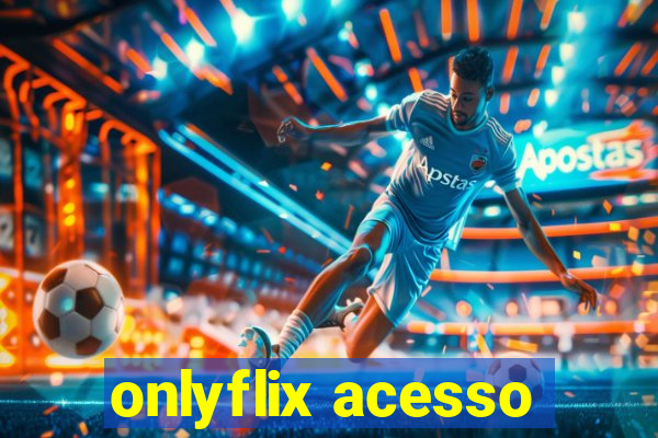 onlyflix acesso