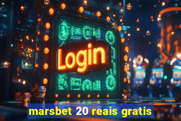 marsbet 20 reais gratis