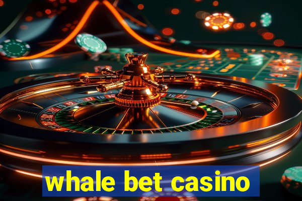 whale bet casino