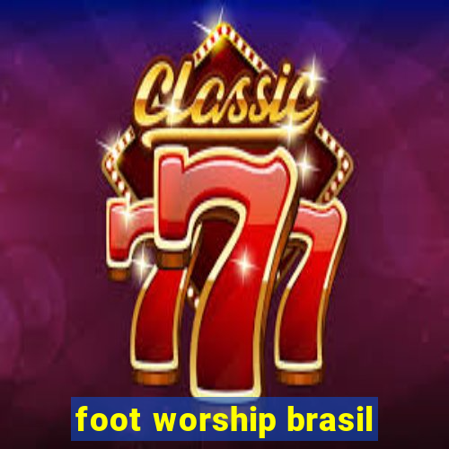 foot worship brasil