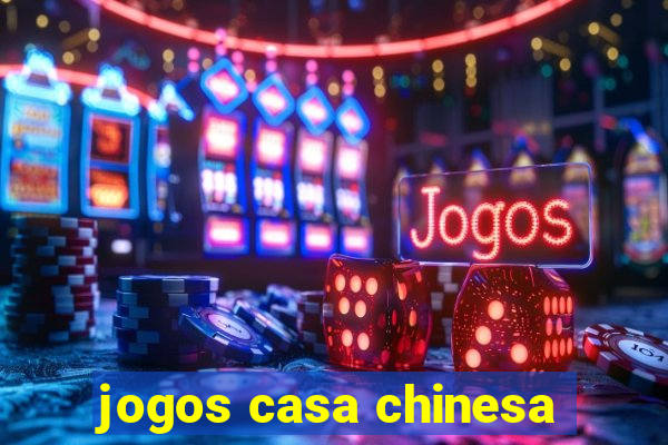 jogos casa chinesa