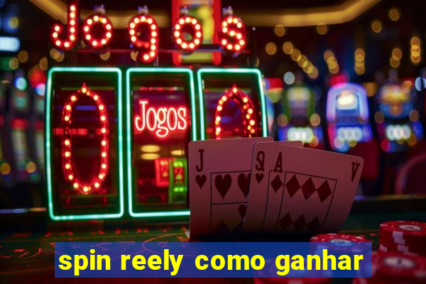 spin reely como ganhar