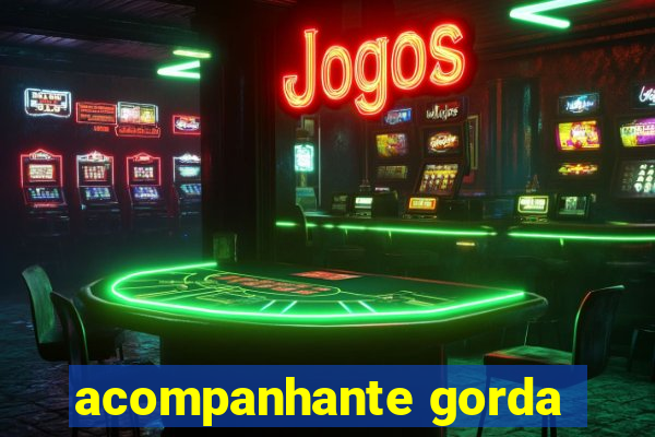 acompanhante gorda