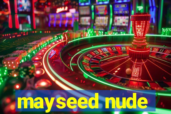 mayseed nude