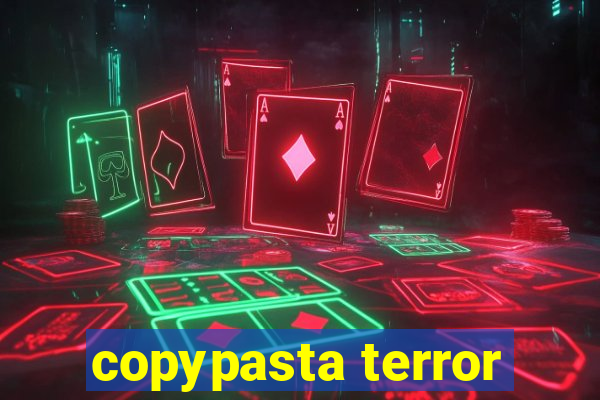 copypasta terror