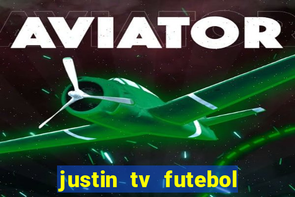 justin tv futebol ao vivo