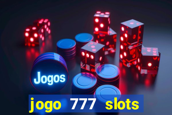 jogo 777 slots paga mesmo