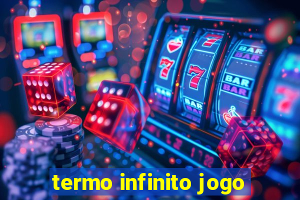 termo infinito jogo