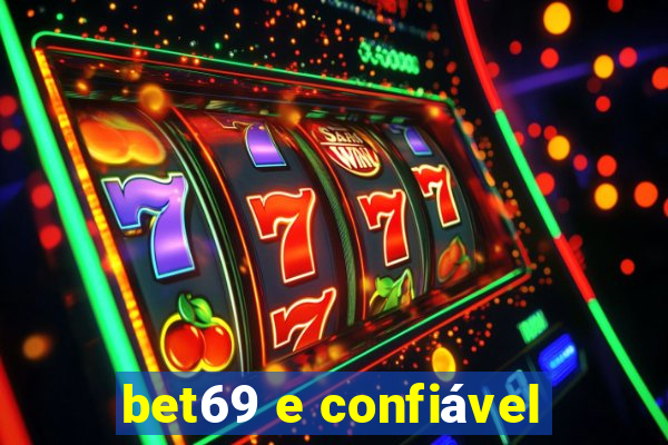 bet69 e confiável