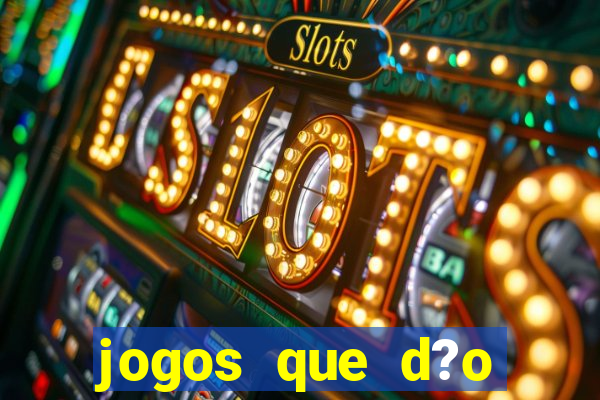 jogos que d?o dinheiro de verdade sem precisar depositar