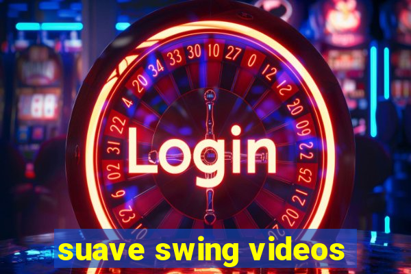 suave swing videos