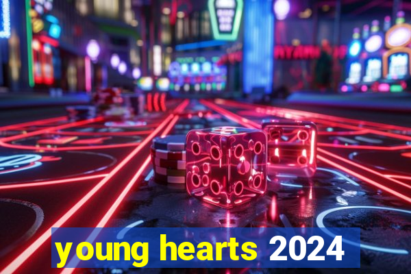 young hearts 2024