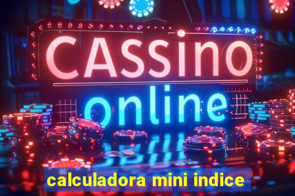 calculadora mini indice