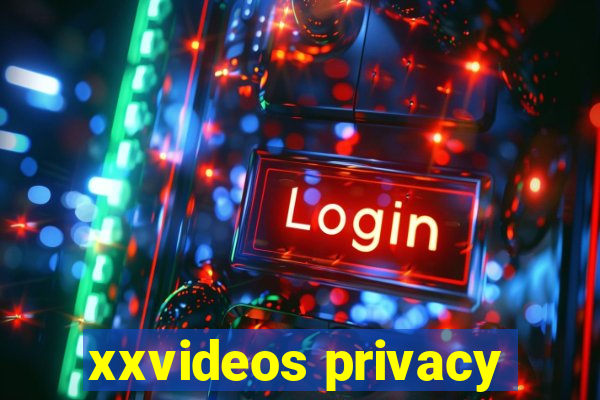 xxvideos privacy