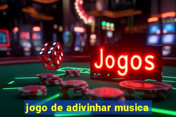 jogo de adivinhar musica