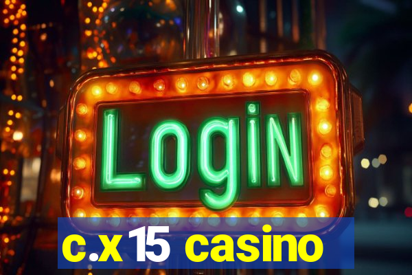 c.x15 casino