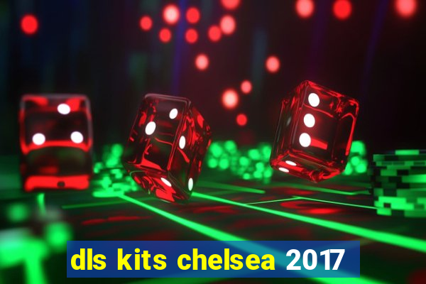 dls kits chelsea 2017