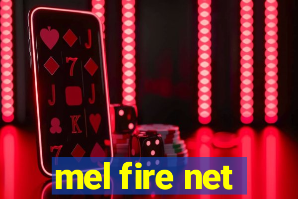 mel fire net