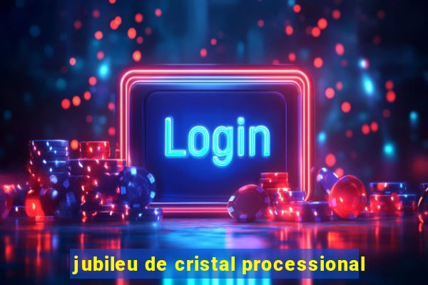 jubileu de cristal processional