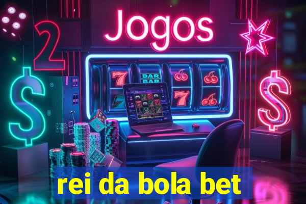 rei da bola bet