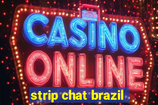 strip chat brazil