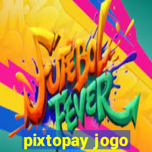 pixtopay jogo