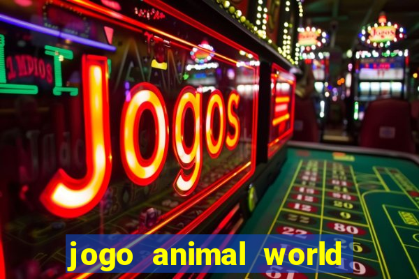 jogo animal world paga mesmo