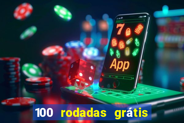 100 rodadas grátis no cadastro