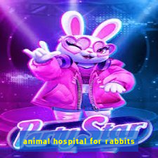 animal hospital for rabbits