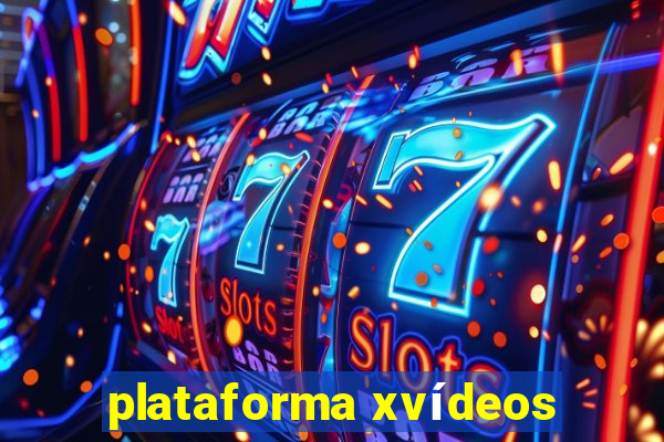 plataforma xvídeos