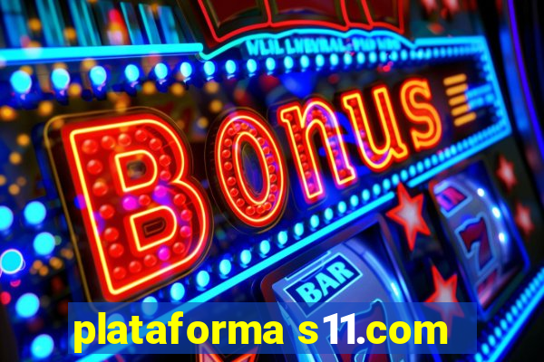 plataforma s11.com