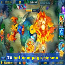 70 bet.com paga mesmo