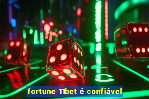 fortune 11bet é confiável